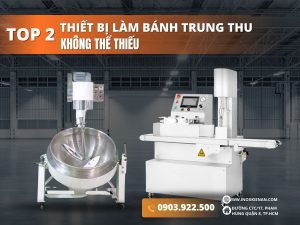 top 2 thiết bị làm bánh trung thu không thể thiếu