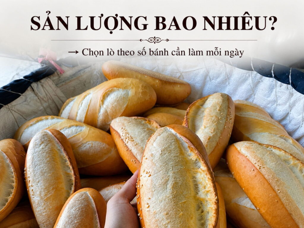 mua lò nướng bánh mì quan tâm sản lượng bánh mỗi ngày